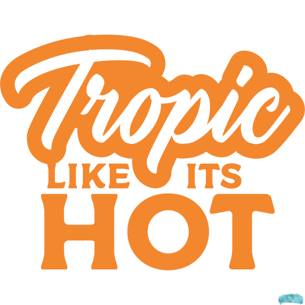 Free Tropic Like Its Hot Sublimation PNG