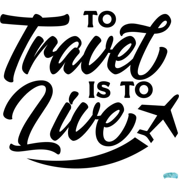 Free To Travel is to Live Sublimation PNG