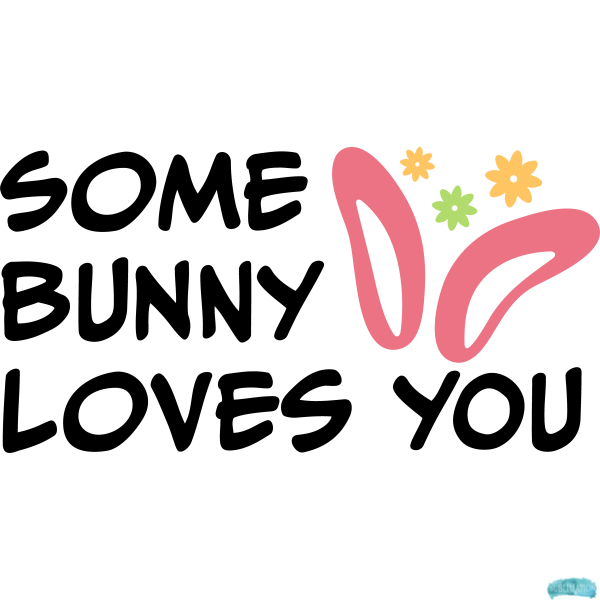 Free Easter Some Bunny Loves you Design 2 Sublimation PNG