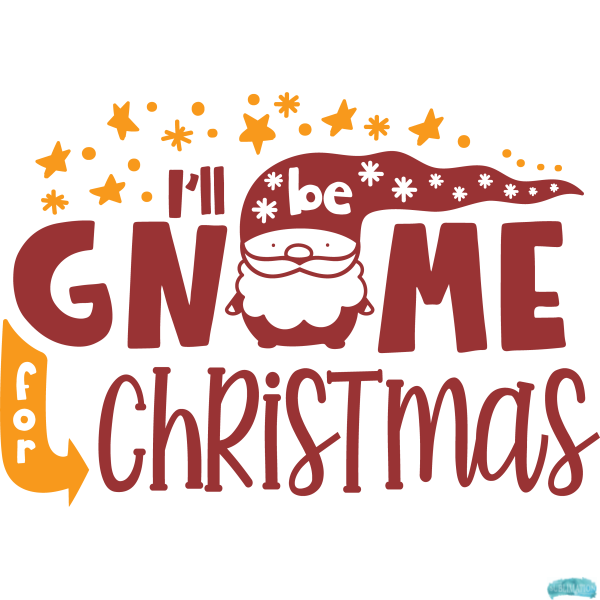 Free I'll be Gnome for Christmas Sublimation PNG
