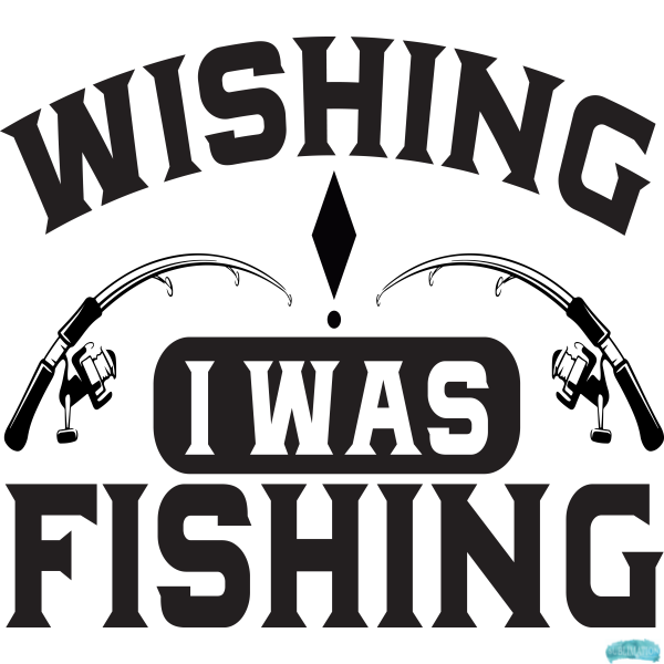 Free Wishing I Was Fishing Sublimation PNG