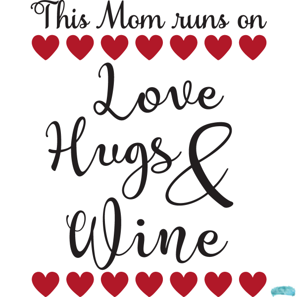 Free This Mom/Mum Runs on Love, Hugs and Wine Sublimation PNG