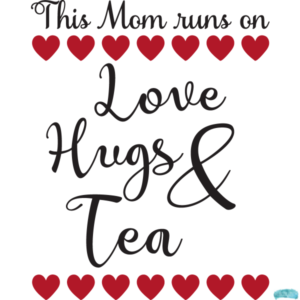 Free This Mom/Mum Runs on Love, Hugs and Tea Sublimation PNG