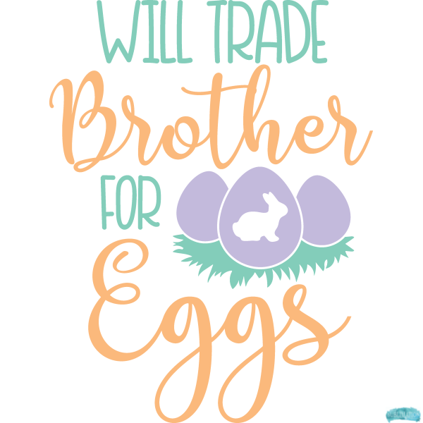 Free Will Trade Brother for Eggs Design 2 Sublimation PNG