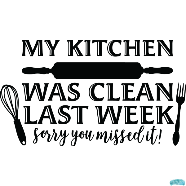 Free My Kitchen was Clean Last Week Sublimation PNG