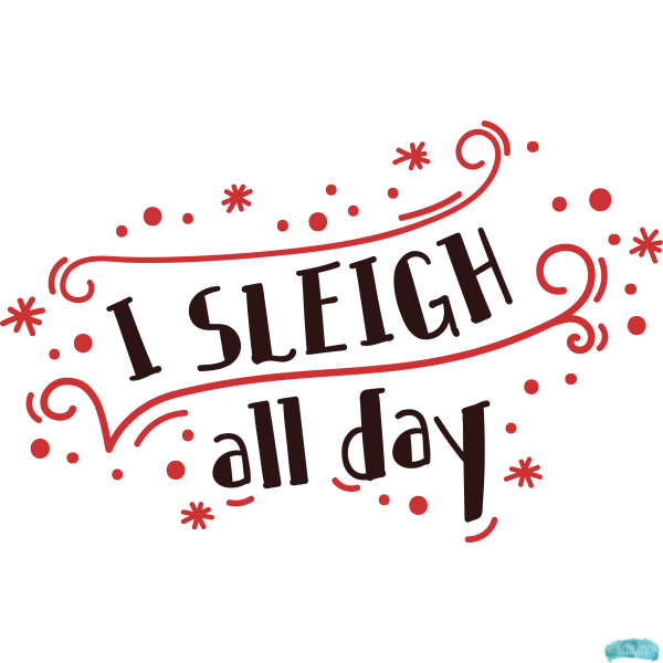Free Christmas I sleigh all day Sublimation PNG