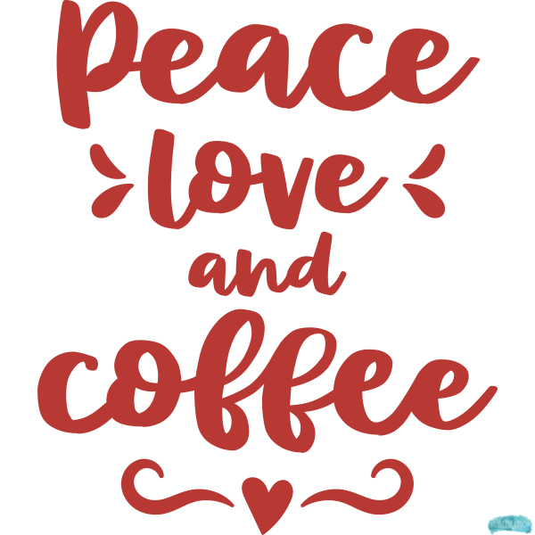 Free Peace, Love and Coffee Sublimation PNG