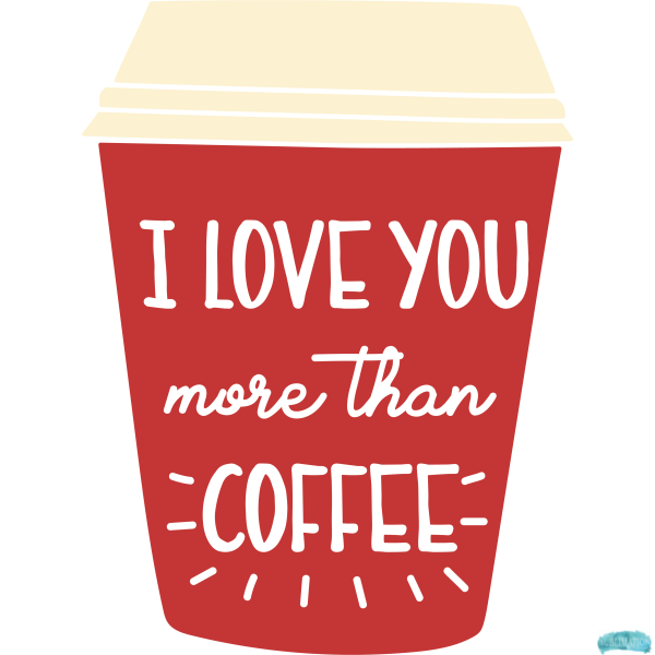 Free I love you more than coffee Sublimation PNG