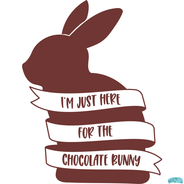 Free Easter I'm just here for the Chocolate Bunny Sublimation PNG