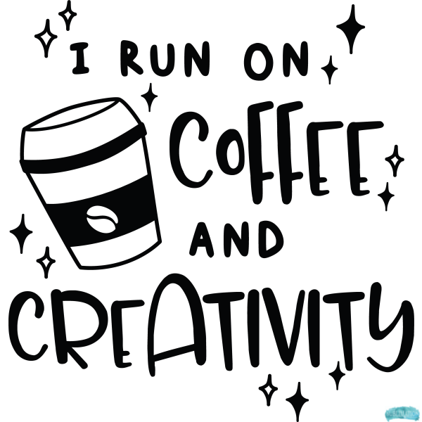 Free I run on Coffee and Creativity Sublimation PNG